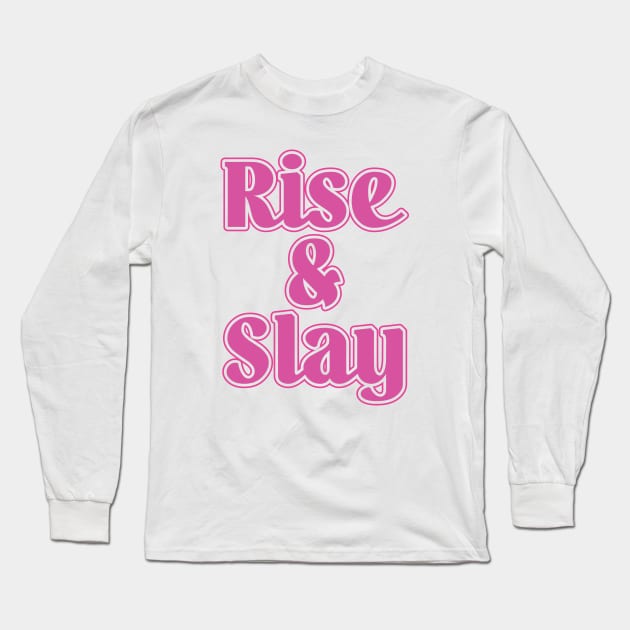 Rise & Slay Long Sleeve T-Shirt by Trendsdk